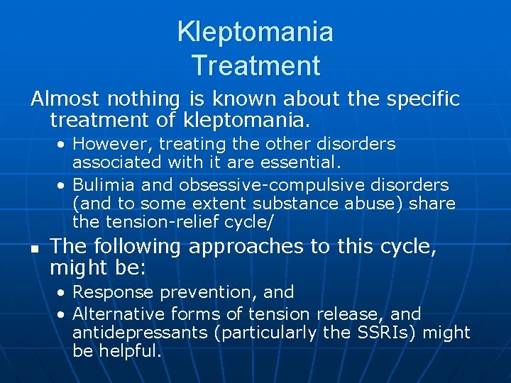 Kleptomania Treatment Almost nothing is known about the specific treatment of kleptomania. • However,