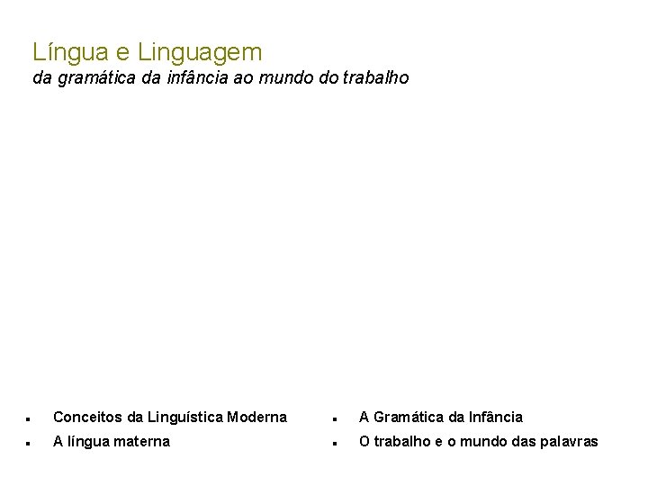 Língua e Linguagem da gramática da infância ao mundo do trabalho Conceitos da Linguística