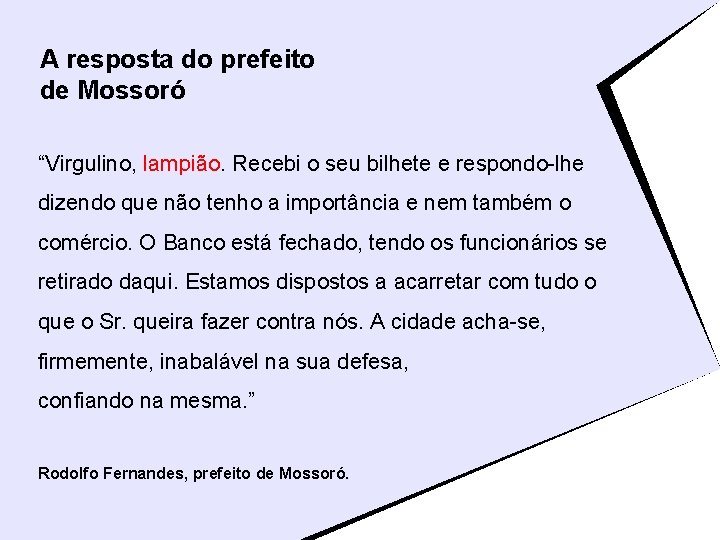 A resposta do prefeito de Mossoró “Virgulino, lampião. Recebi o seu bilhete e respondo-lhe