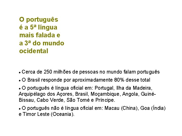 O português é a 5ª língua mais falada e a 3ª do mundo ocidental