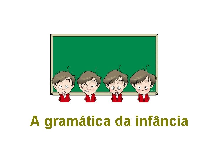 A gramática da infância Língua e linguagem - Marcos Navarro 