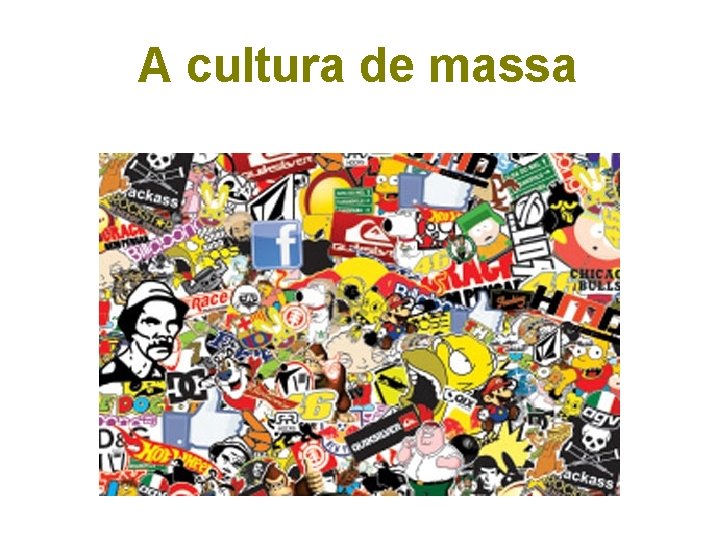 A cultura de massa Língua e linguagem - Marcos Navarro 