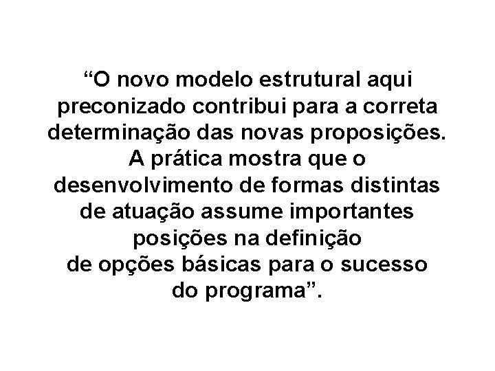 “O novo modelo estrutural aqui preconizado contribui para a correta determinação das novas proposições.