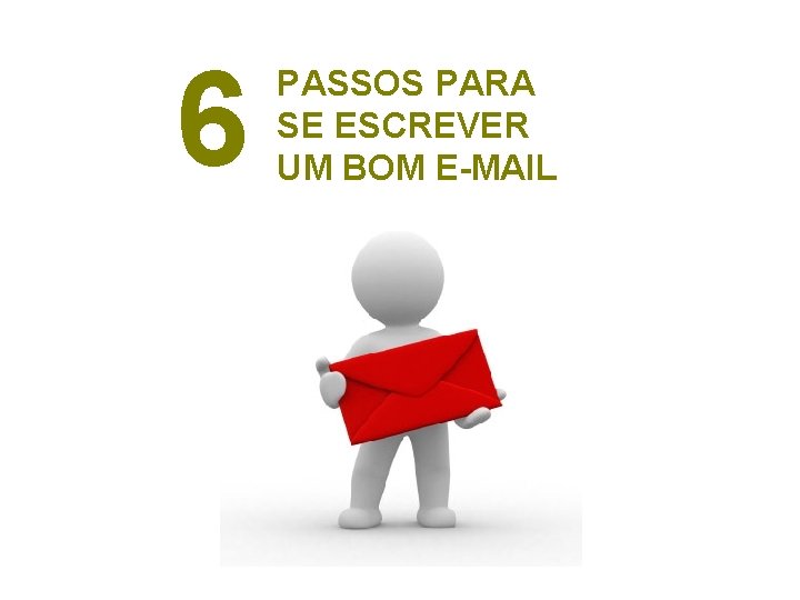 6 PASSOS PARA SE ESCREVER UM BOM E-MAIL Língua e linguagem - Marcos Navarro