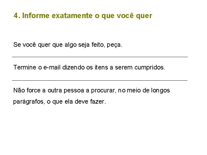 4. Informe exatamente o que você quer Se você quer que algo seja feito,