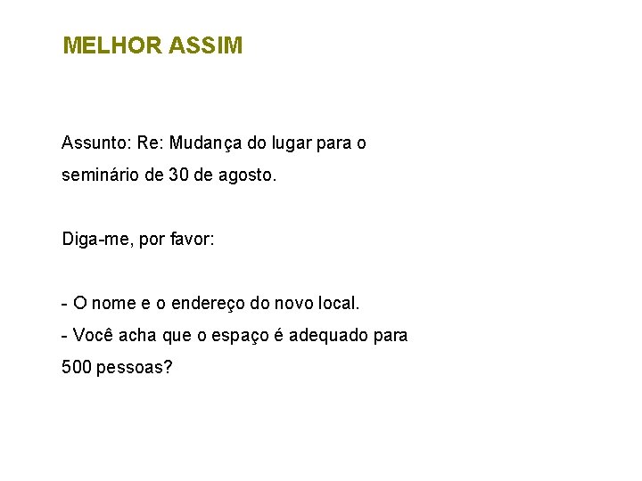 MELHOR ASSIM Assunto: Re: Mudança do lugar para o seminário de 30 de agosto.