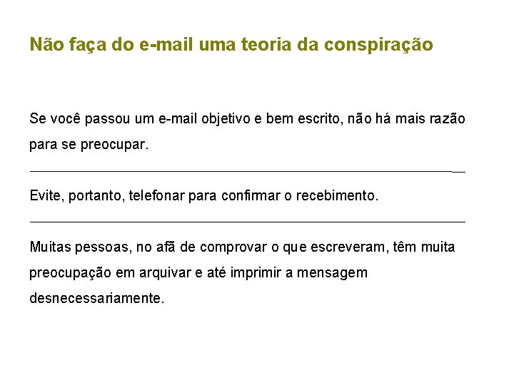 Não faça do e-mail uma teoria da conspiração Se você passou um e-mail objetivo