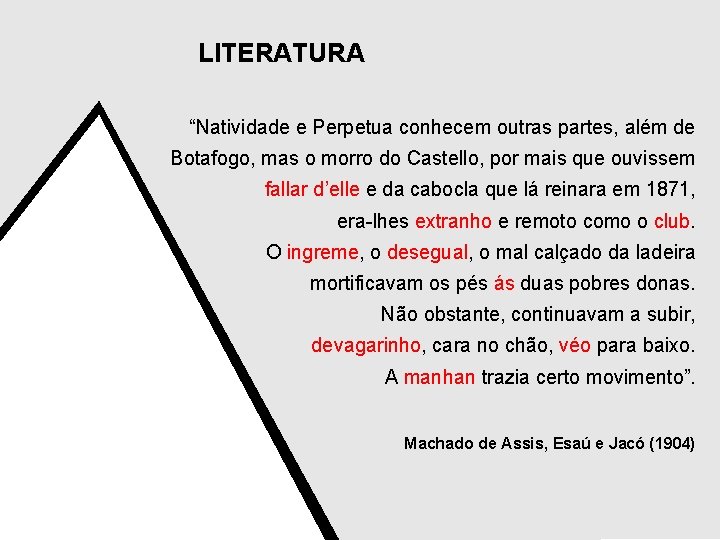 LITERATURA “Natividade e Perpetua conhecem outras partes, além de Botafogo, mas o morro do