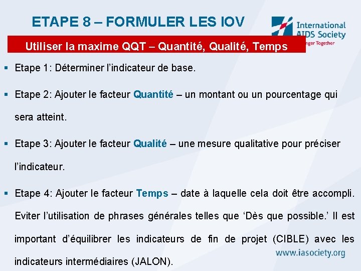 ETAPE 8 – FORMULER LES IOV Utiliser la maxime QQT – Quantité, Qualité, Temps