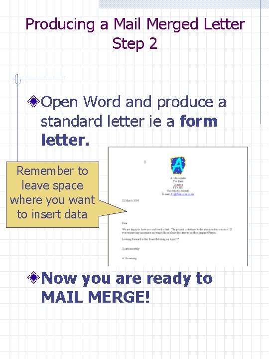 Producing a Mail Merged Letter Step 2 Open Word and produce a standard letter