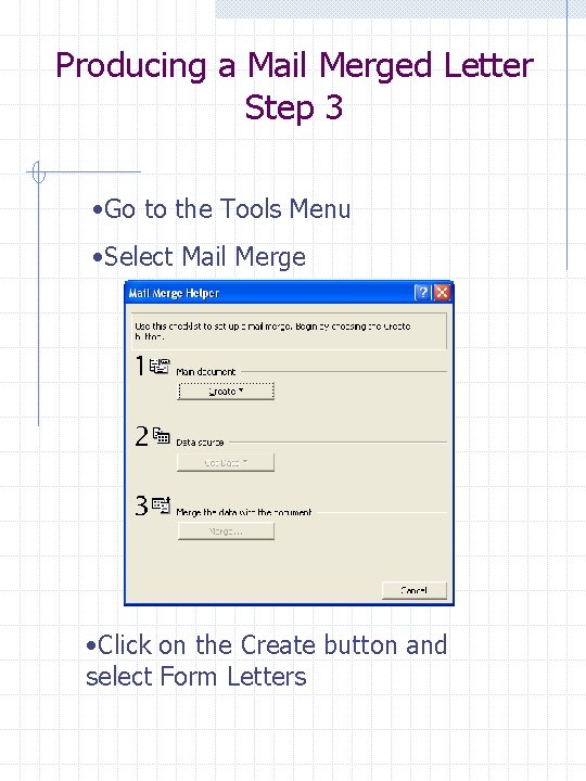 Producing a Mail Merged Letter Step 3 • Go to the Tools Menu •