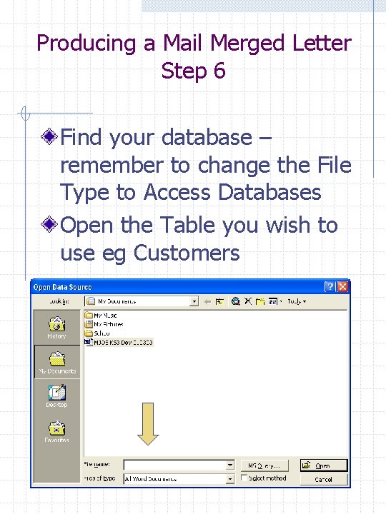 Producing a Mail Merged Letter Step 6 Find your database – remember to change