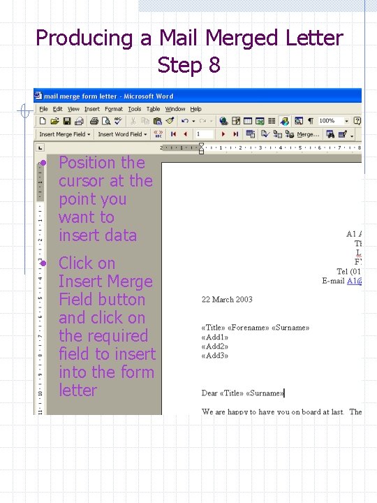 Producing a Mail Merged Letter Step 8 • Position the cursor at the point