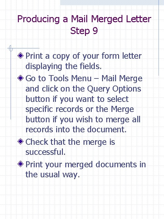 Producing a Mail Merged Letter Step 9 Print a copy of your form letter