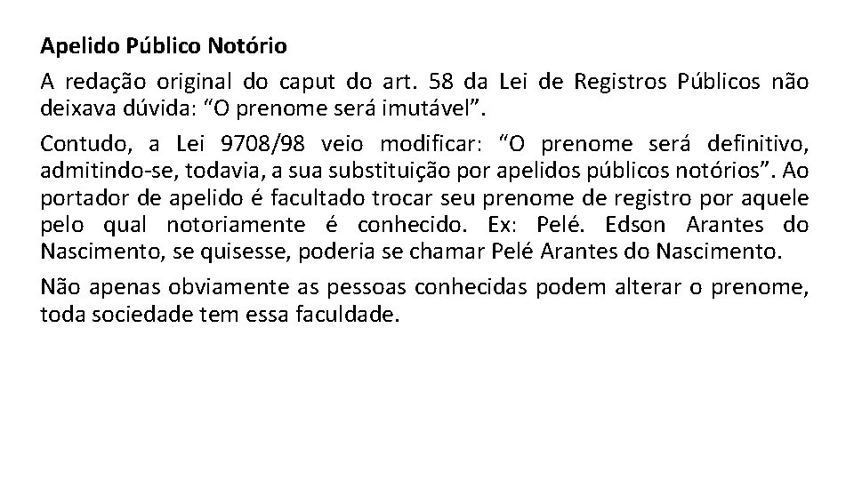 Apelido Público Notório A redação original do caput do art. 58 da Lei de