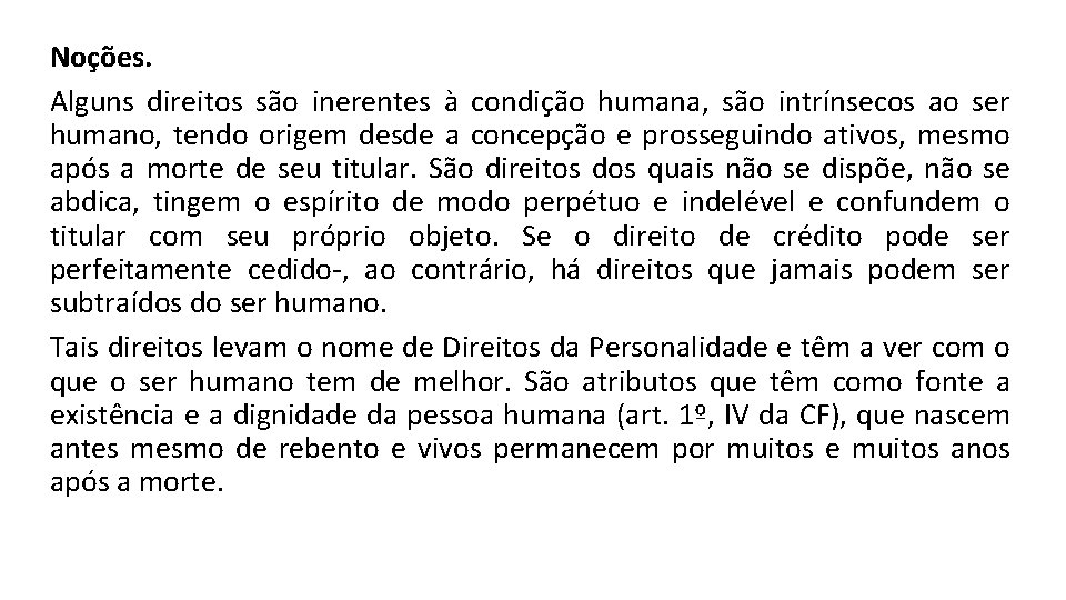 Noções. Alguns direitos são inerentes à condição humana, são intrínsecos ao ser humano, tendo