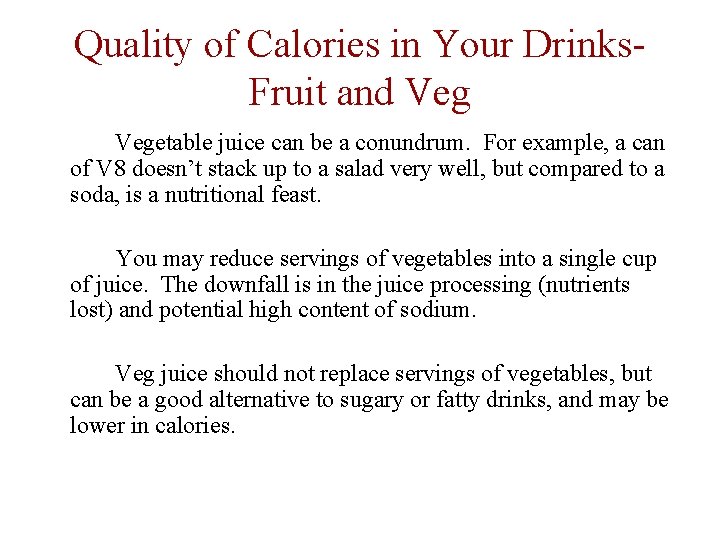 Quality of Calories in Your Drinks. Fruit and Vegetable juice can be a conundrum.
