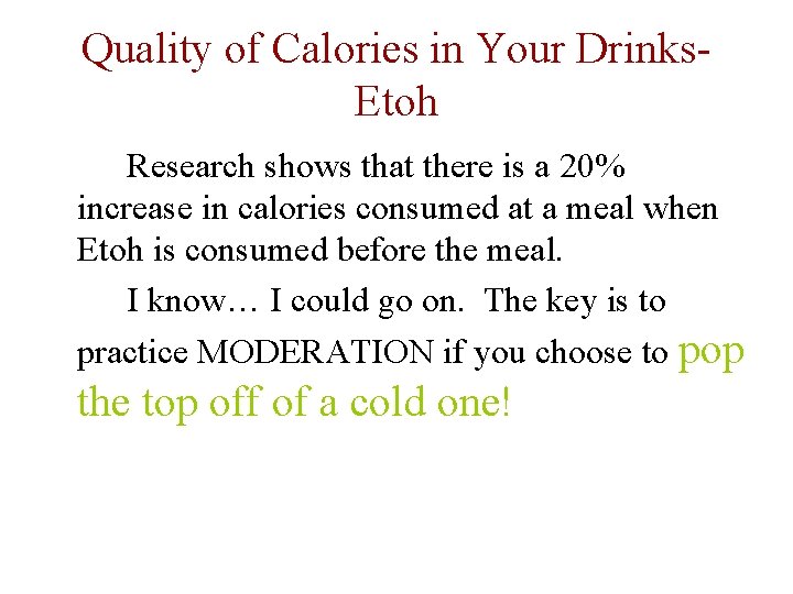 Quality of Calories in Your Drinks. Etoh Research shows that there is a 20%