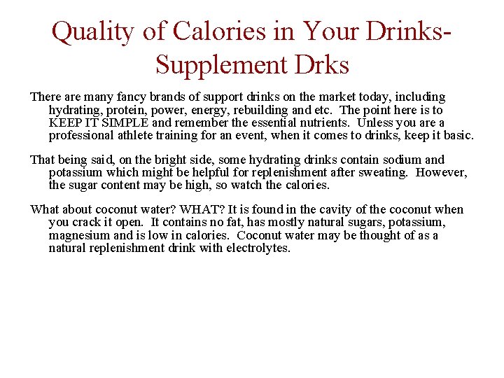 Quality of Calories in Your Drinks. Supplement Drks There are many fancy brands of