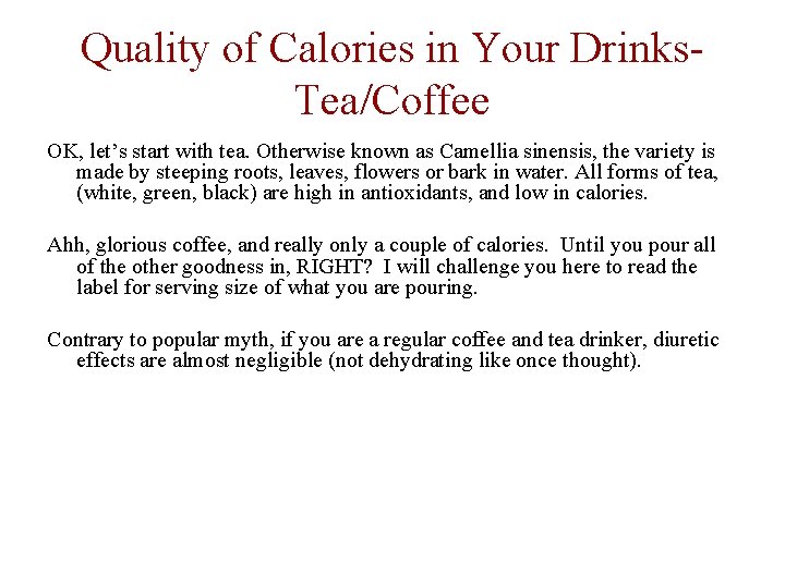 Quality of Calories in Your Drinks. Tea/Coffee OK, let’s start with tea. Otherwise known