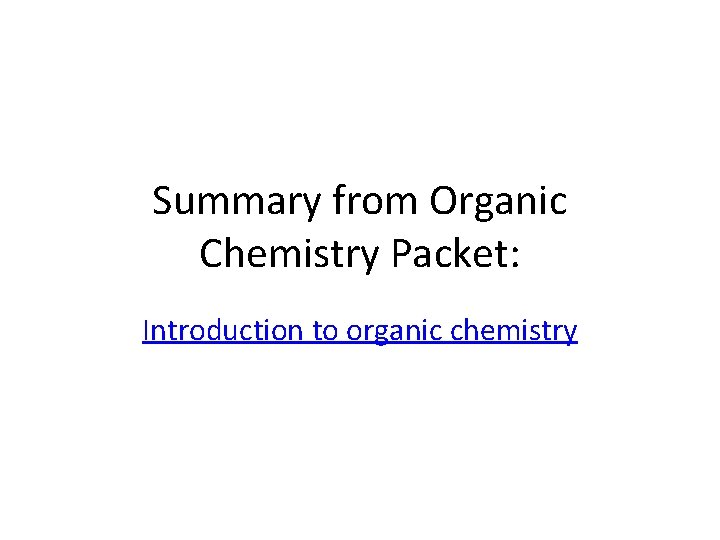 Summary from Organic Chemistry Packet: Introduction to organic chemistry 