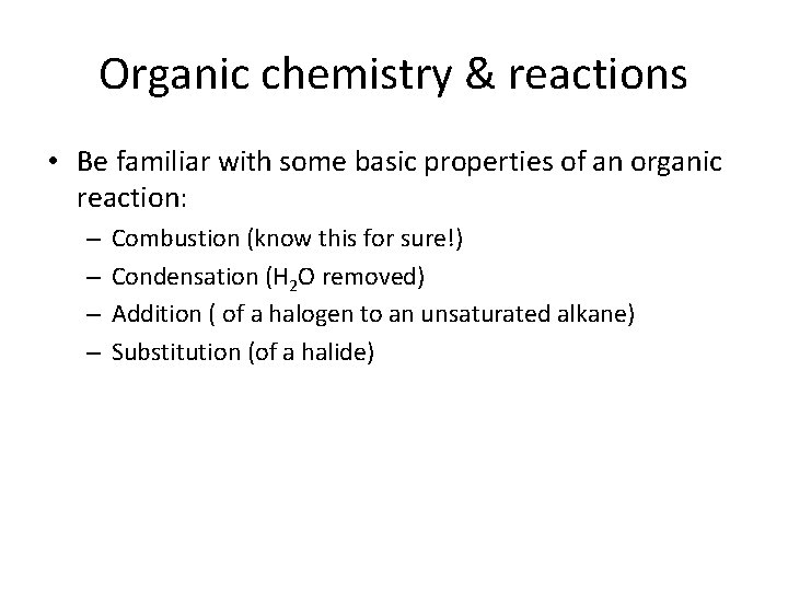 Organic chemistry & reactions • Be familiar with some basic properties of an organic