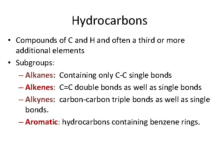 Hydrocarbons • Compounds of C and H and often a third or more additional