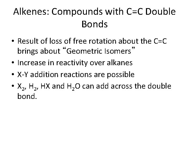 Alkenes: Compounds with C=C Double Bonds • Result of loss of free rotation about