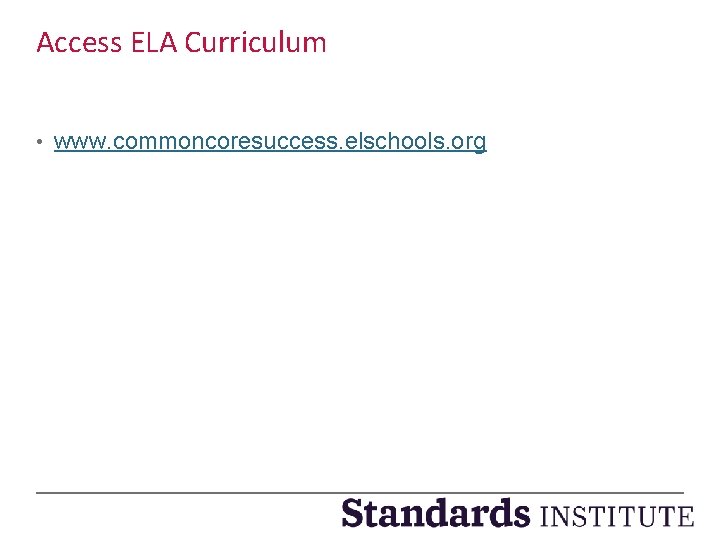 Access ELA Curriculum • www. commoncoresuccess. elschools. org 15 