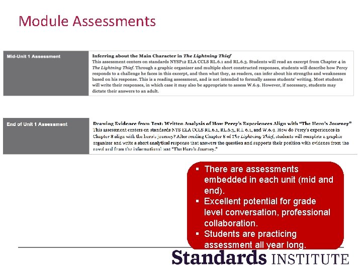 Module Assessments § There assessments embedded in each unit (mid and end). § Excellent