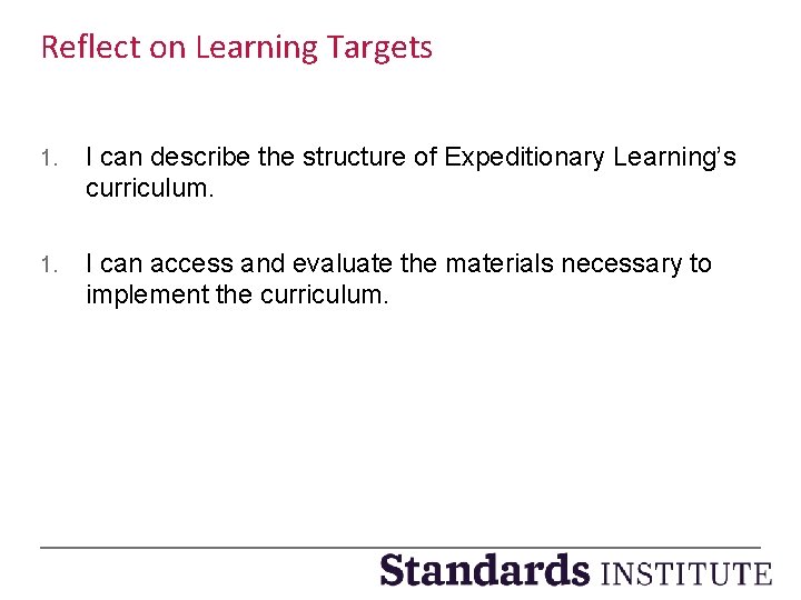 Reflect on Learning Targets 1. I can describe the structure of Expeditionary Learning’s curriculum.