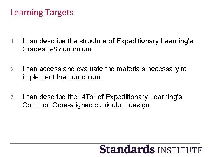 Learning Targets 1. I can describe the structure of Expeditionary Learning’s Grades 3 -8