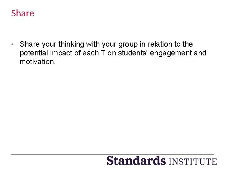 Share • Share your thinking with your group in relation to the potential impact