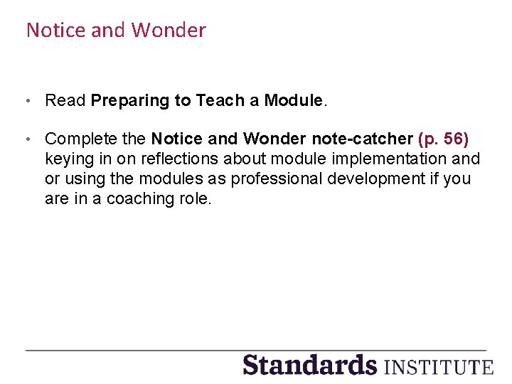 Notice and Wonder • Read Preparing to Teach a Module. • Complete the Notice