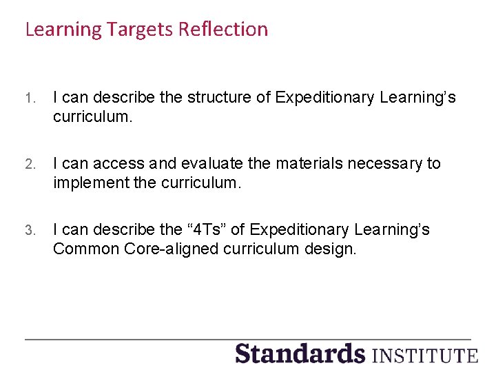 Learning Targets Reflection 1. I can describe the structure of Expeditionary Learning’s curriculum. 2.