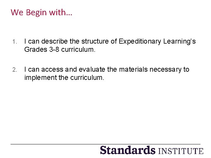 We Begin with… 1. I can describe the structure of Expeditionary Learning’s Grades 3