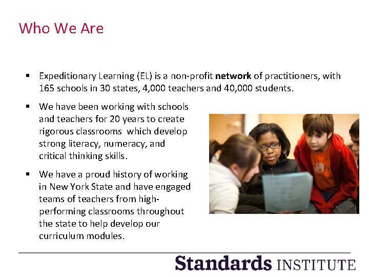 Who We Are § Expeditionary Learning (EL) is a non-profit network of practitioners, with