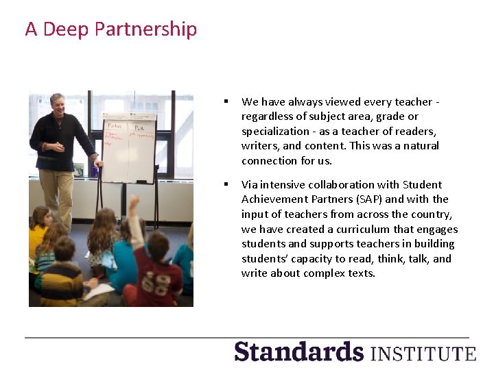 A Deep Partnership § We have always viewed every teacher regardless of subject area,
