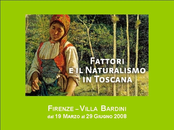 FIRENZE – VILLA BARDINI dal 19 MARZO al 29 GIUGNO 2008 