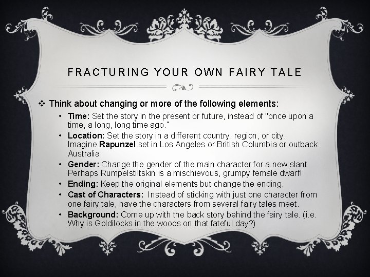 FRACTURING YOUR OWN FAIRY TALE v Think about changing or more of the following