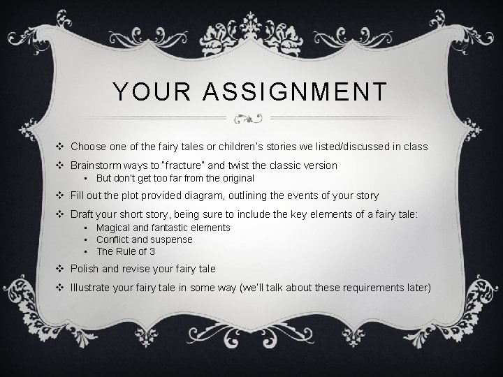 YOUR ASSIGNMENT v Choose one of the fairy tales or children’s stories we listed/discussed