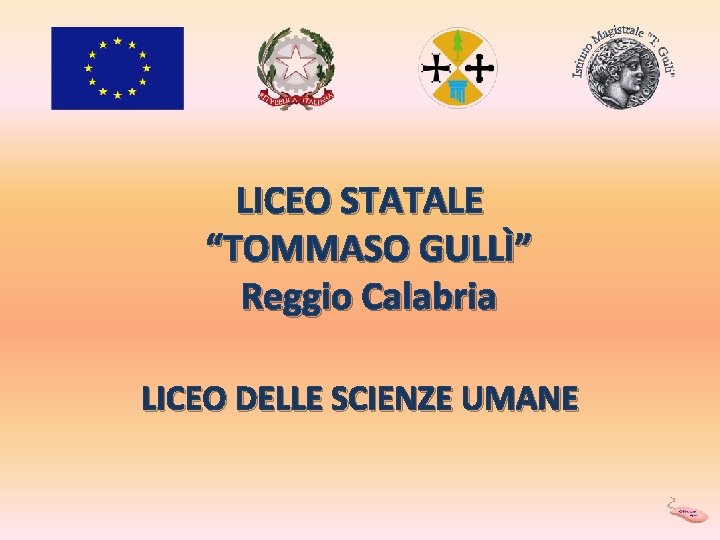 LICEO STATALE “TOMMASO GULLÌ” Reggio Calabria LICEO DELLE SCIENZE UMANE 