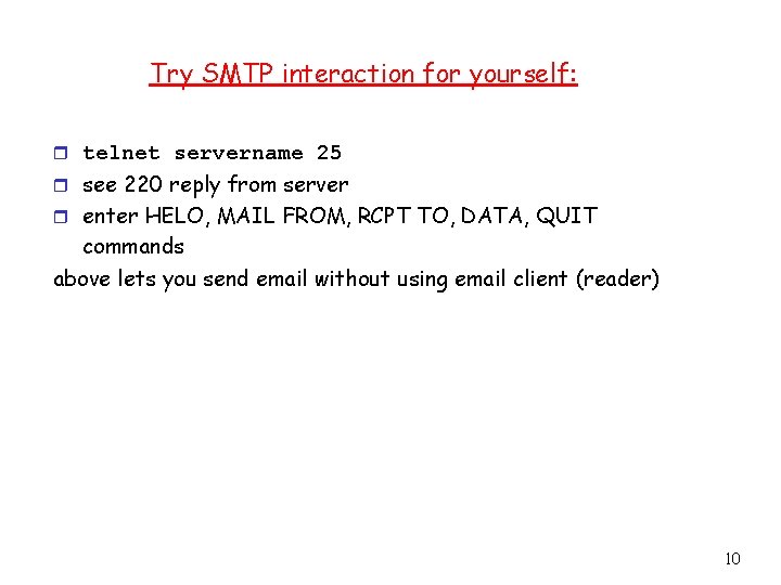 Try SMTP interaction for yourself: r telnet servername 25 r see 220 reply from