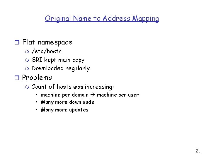 Original Name to Address Mapping r Flat namespace m /etc/hosts m SRI kept main