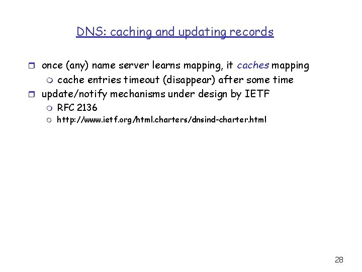 DNS: caching and updating records r once (any) name server learns mapping, it caches