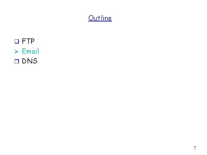 Outline q FTP Ø Email r DNS 7 