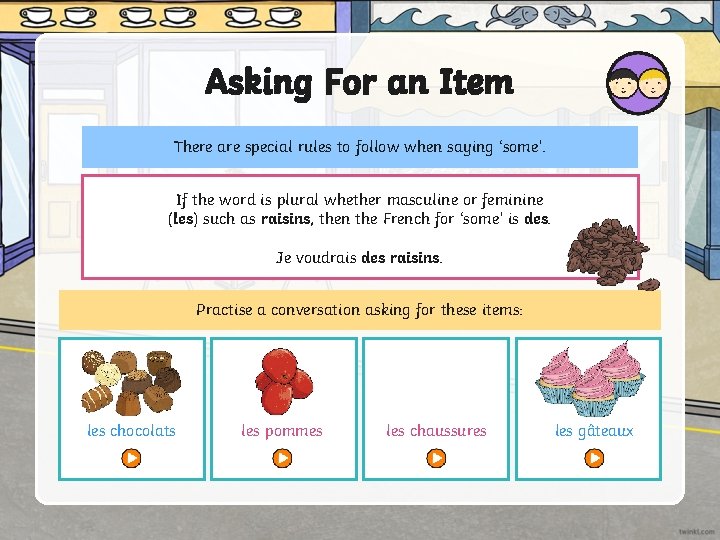 Asking For an Item There are special rules to follow when saying ‘some’. If