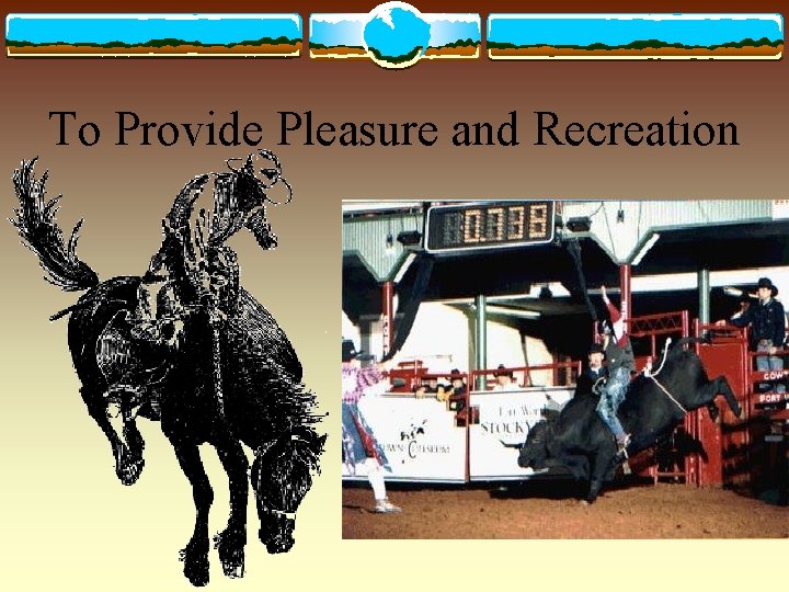 To Provide Pleasure and Recreation 