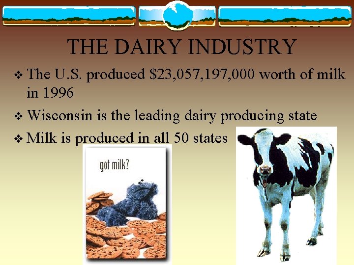 THE DAIRY INDUSTRY v The U. S. produced $23, 057, 197, 000 worth of