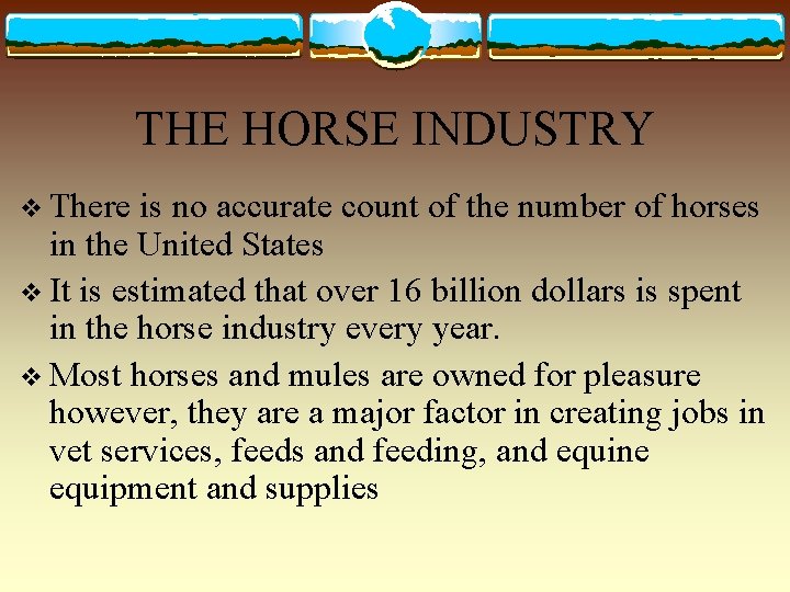 THE HORSE INDUSTRY v There is no accurate count of the number of horses